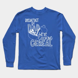 We're Cooking Cereal Long Sleeve T-Shirt